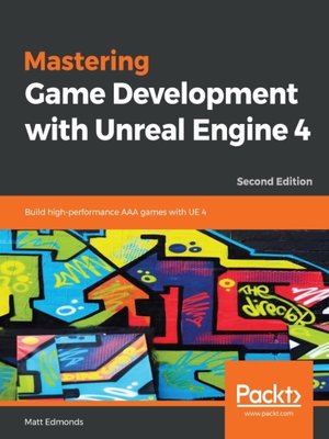 cover image of Mastering Game Development with Unreal Engine 4